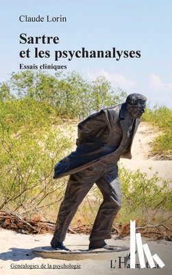 Lorin, Claude - Sartre et les psychanalyses: Essais cliniques