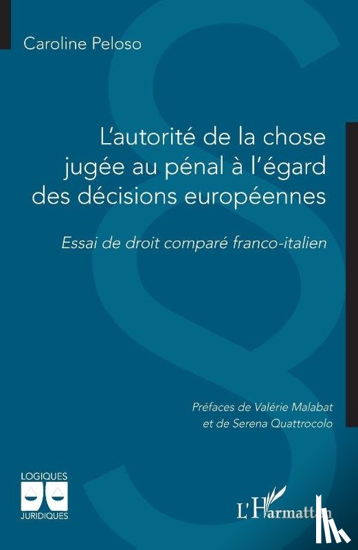 Peloso, Caroline - L'autorité de la chose jugée au pénal à l'égard des décisions européennes