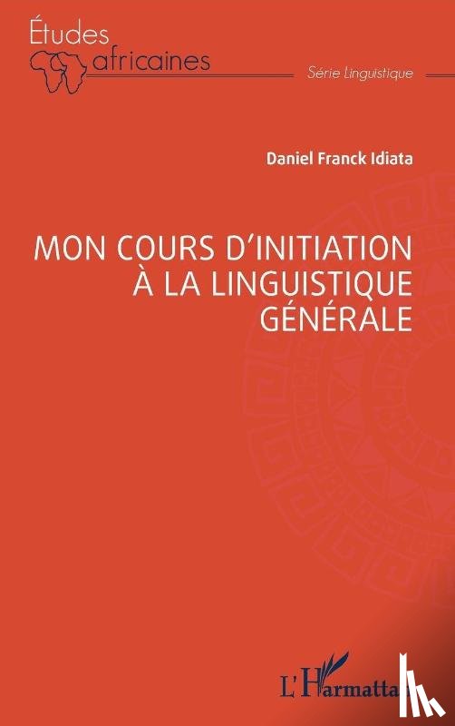 Idiata, Daniel Franck - Mon cours d'initiation à la linguistique générale