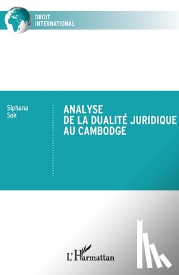 Sok, Siphana - Analyse de la dualité juridique au Cambodge