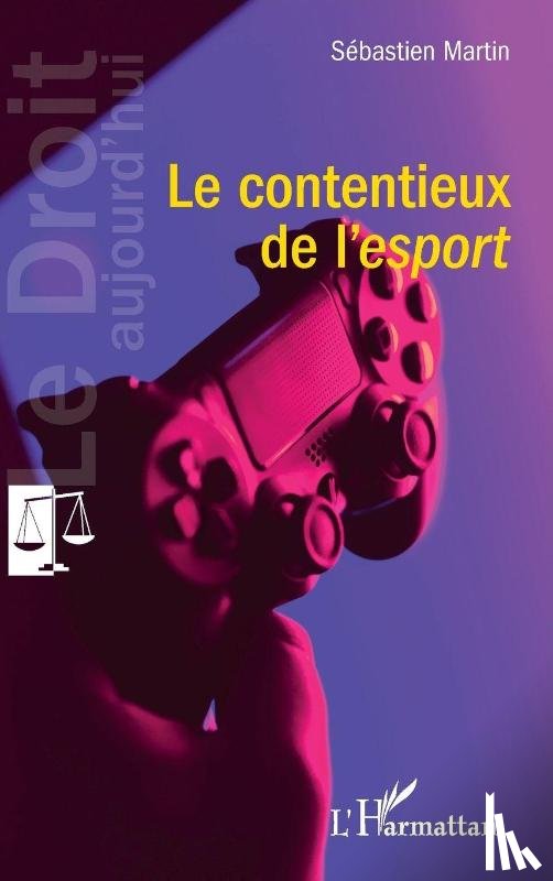 Martin, Sébastien - Le contentieux de l'esport