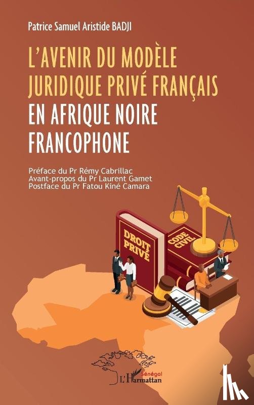 Badji, Patrice Samuel Aristide - L'avenir du modèle juridique privé français en Afrique noire francophone