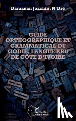N'Dré, Damanan Joachim - Guide orthographique et grammatical du godié, langue kru de Côte d'Ivoire