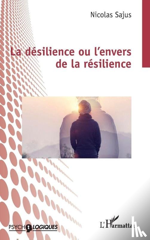 Sajus, Nicolas - La désilience ou l'envers de la résilience