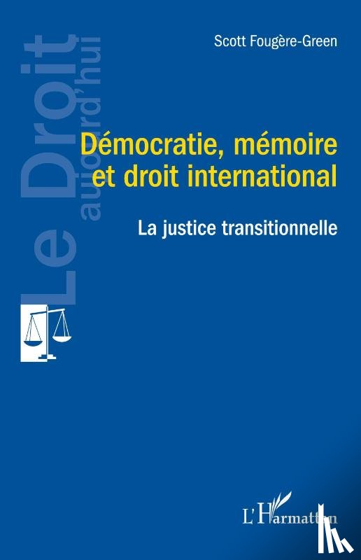 Fougère-Green, Scott - Démocratie, mémoire et droit international