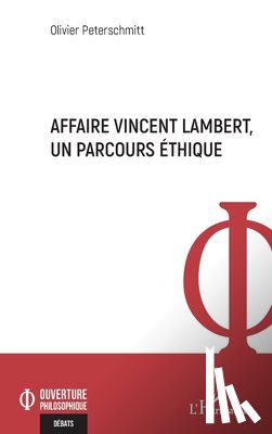 Peterschmitt, Olivier - Affaire Vincent Lambert, un parcours éthique