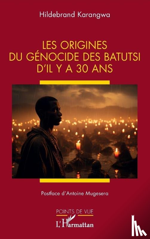 Karangwa, Hildebrand - Les origines du génocide des Batutsi d'il y a 30 ans