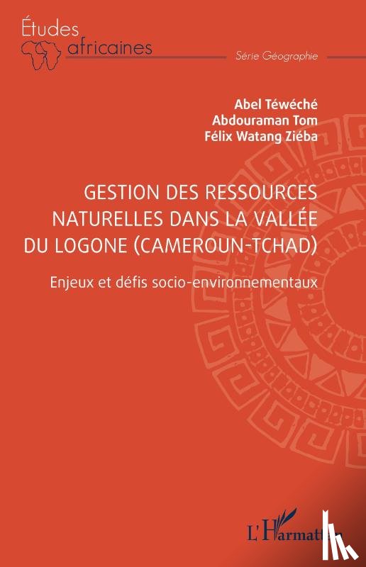 Téwéché, Abel, Watang Ziéba, Félix, Tom, Abdouraman - Gestion des ressources naturelles dans la vallée du Logone (Cameroun-Tchad)