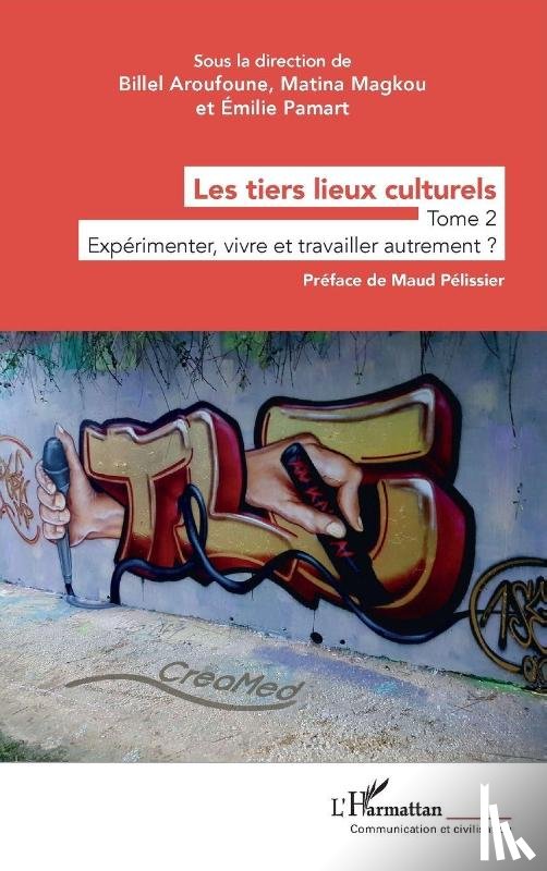 Aroufoune, Billel, Pamart, Emilie, Magkou, Matina - Les tiers lieux culturels