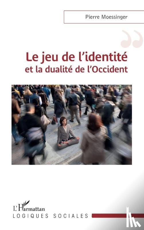 Moessinger, Pierre - Le jeu de l'identité et la dualité de l'Occident