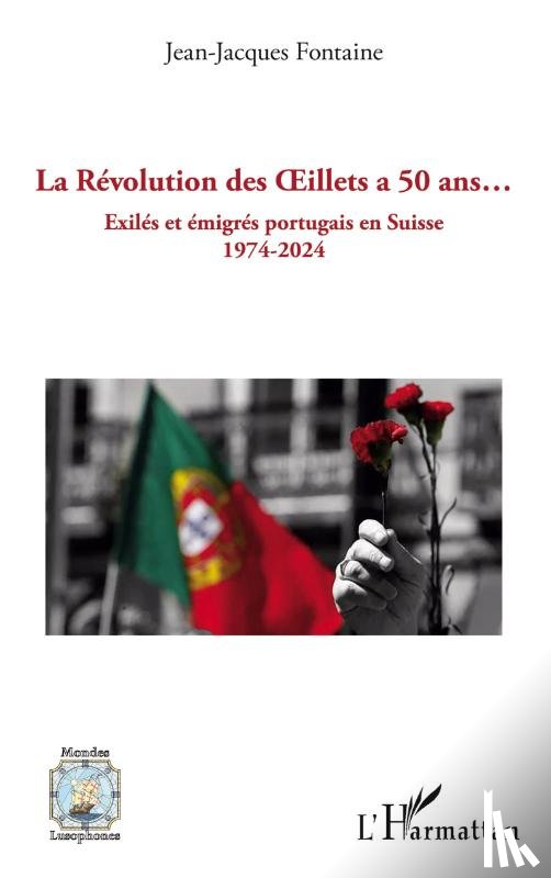 Fontaine, Jean-Jacques - La Révolution des ¿illets a 50 ans...