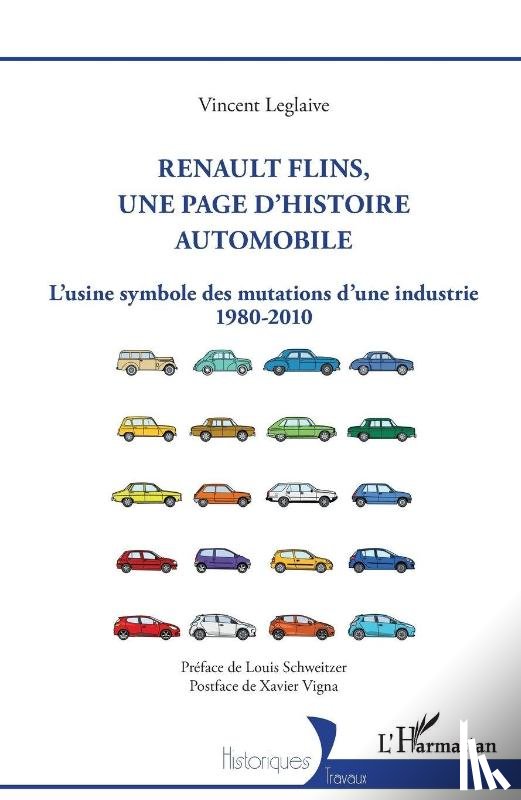Leglaive, Vincent, Schweitzer, Louis, Vigna, Xavier - Renault Flins, une page d'histoire automobile