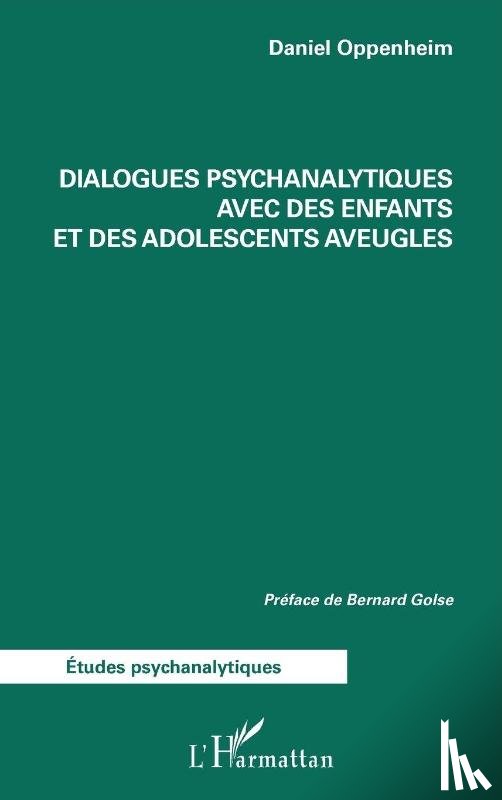 Golse, Bernard, Oppenheim, Daniel - Dialogues psychanalytiques avec des enfants et des adolescents aveugles