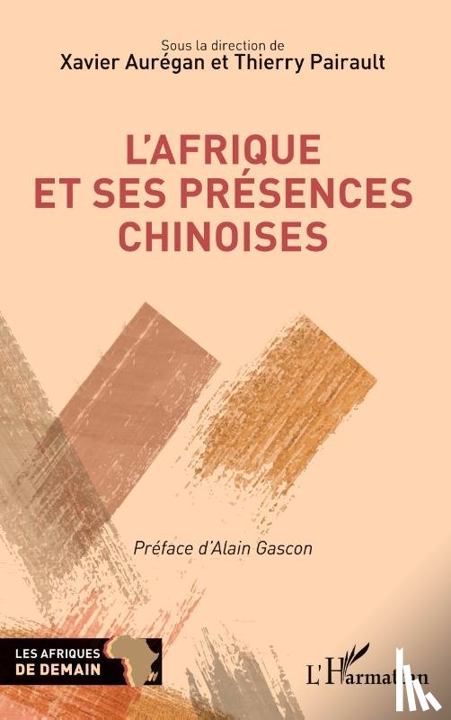 Aurégan, Xavier - L'Afrique et ses présences chinoises