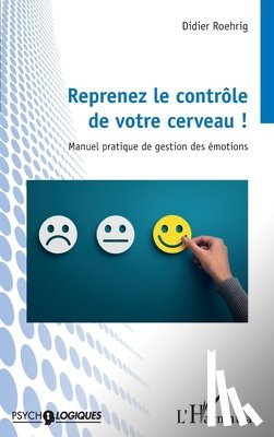 Roehrig, Didier - Reprenez le contrôle de votre cerveau !