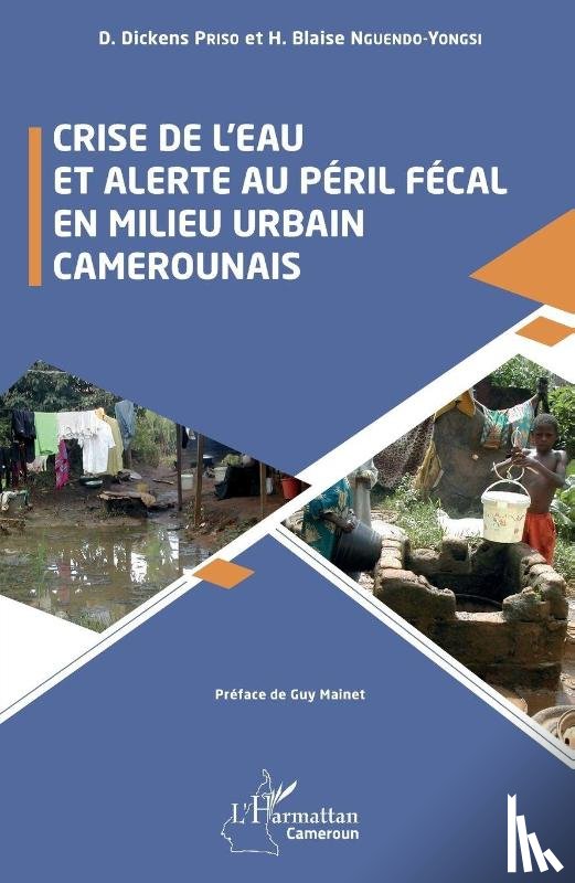 Priso, D. Dickens, Nguendo-Yongsi, H. Blaise - Crise de l'eau et alerte au péril fécal en milieu urbain camerounais