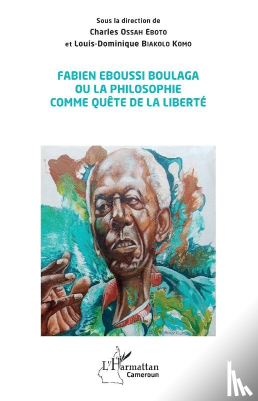 Ossah Eboto, Charles - Fabien Eboussi Boulaga ou la philosophie comme quête de la liberté