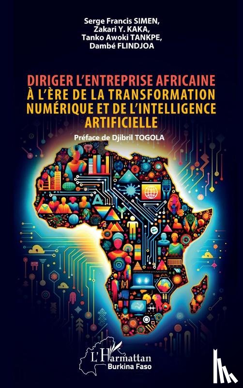 Simen Nana, Serge Francis, Kaka, Zakari Y., Tankpe, Tanko Awoki, Flindjoa, Dambé - Diriger l'entreprise africaine à l'ère de la transformation numérique et de l'intelligence artificielle