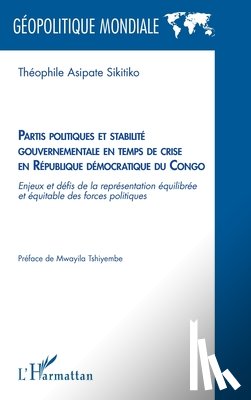 Asipate Sikitiko, Théophile - Partis politiques et stabilité gouvernementale en temps de crise en République démocratique du Congo