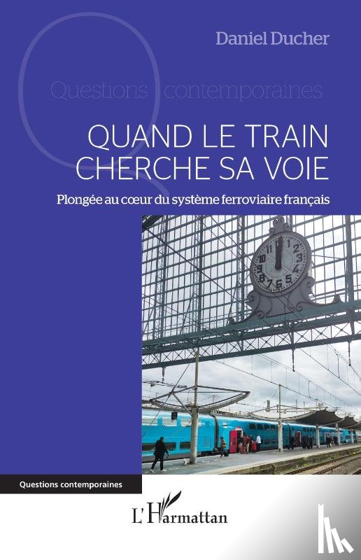 Ducher, Daniel - Quand le train cherche sa voie