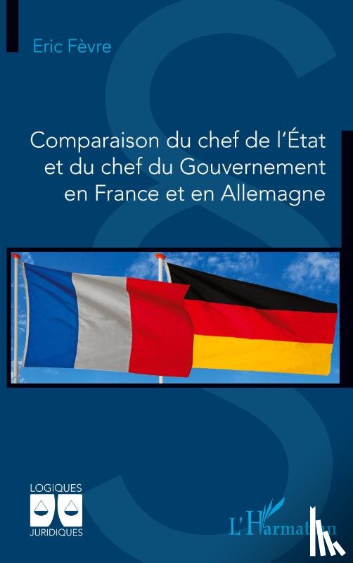 Fèvre, Eric - Comparaison du chef de l'État et du chef du Gouvernement en France et en Allemagne