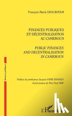 Djoa Boyam, François Marie - Finances publiques et décentralisation au Cameroun