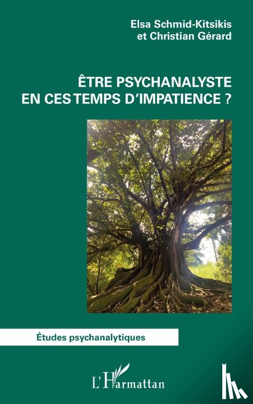 Schmid-Kitsikis, Elsa, Gérard, Christian - Être psychanalyste en ces temps d'impatience ?