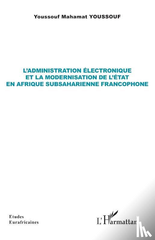 Youssouf, Youssouf Mahamat - L'administration électronique et la modernisation de l'État en Afrique subsaharienne francophone
