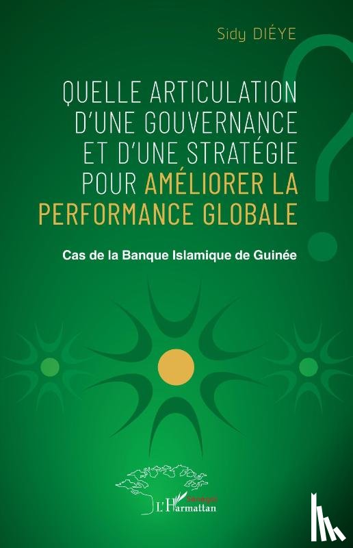 Diéye, Sidy - Quelle articulation d'une gouvernance et d'une stratégie pour améliorer la performance globale ?