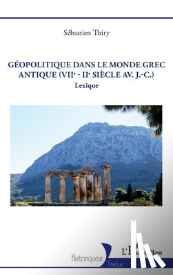 Thiry, Sébastien - Géopolitique dans le monde grec antique (VIIe - IIe siècle av. J.-C.)