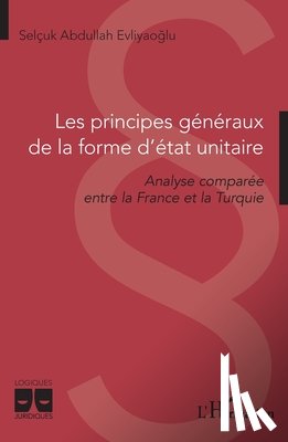 Evliyaoglu, Selçuk Abdullah - Les principes généraux de la forme d'état unitaire
