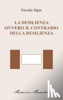 Sajus, Nicolas - La desilienza ovvero il contrario della resilienza