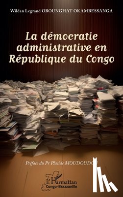 Obounghat Okambessanga, Wildan Legrand - La démocratie administrative en République du Congo