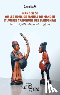 Mara, Sayon - Manden Si Ou les noms de famille du Manden et autres traditions des mandenkas