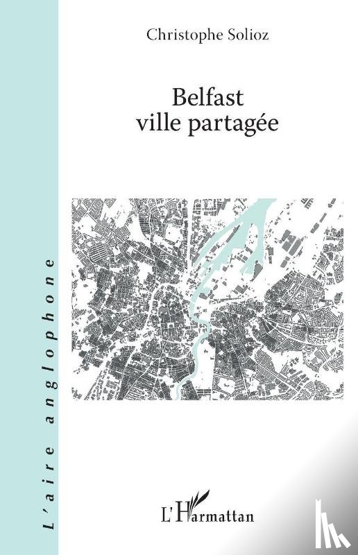 Solioz, Christophe - Belfast ville partagée