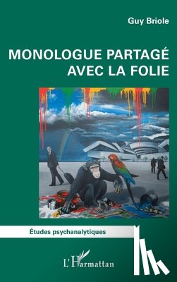 Briole, Guy - Monologue partagé avec la folie