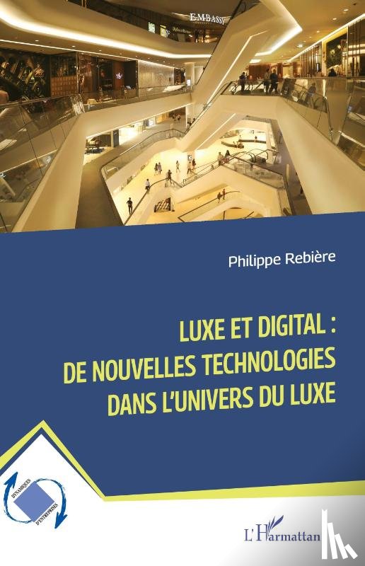 Rebière, Philippe - Luxe et digital : de nouvelles technologies dans l'univers du luxe