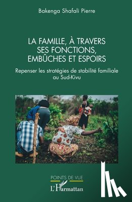 Bakenga Shafali, Pierre - La famille, à travers ses fonctions, ses embûches et espoirs