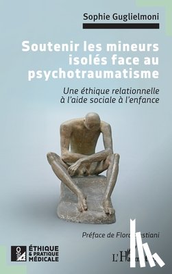 Guglielmoni, Sophie - Soutenir les mineurs isolés face au psychotraumatisme