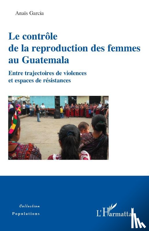 Garcia, Anaïs - Le contrôle de la reproduction des femmes au Guatemala