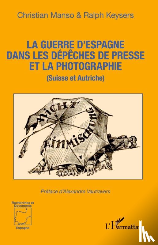 Manso, Christian, Keysers, Ralph - La guerre d'Espagne dans les dépêches de presse et la photographie