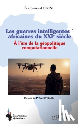 Lekini, Eric Bertrand - Les guerres intelligentes africaines du XXIe siècle