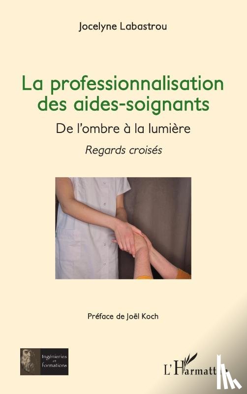 Labastrou, Jocelyne - La professionnalisation des aides-soignants ,