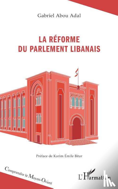Abou Adal, Gabriel - La réforme du Parlement libanais