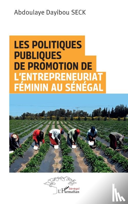 Seck, Abdoulaye Dayibou - Les politiques publiques de promotion de l'entrepreneuriat féminin au Sénégal