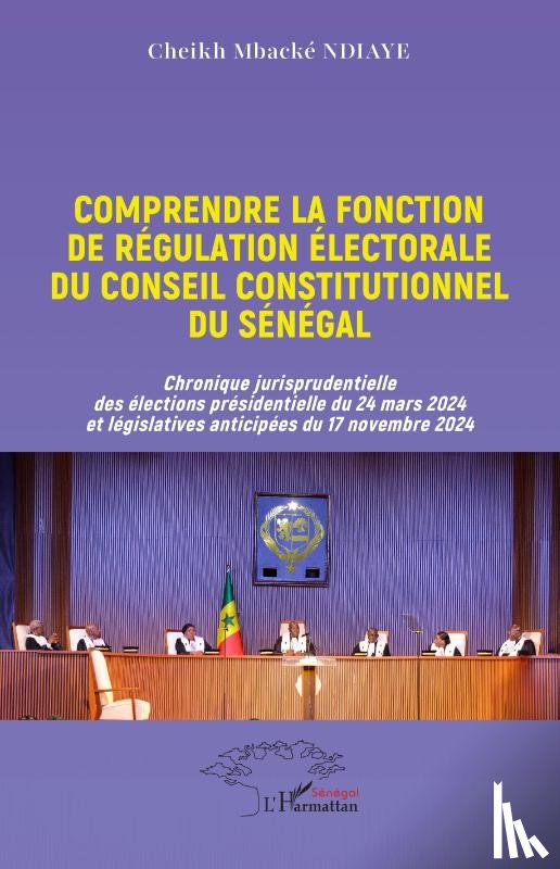 Ndiaye, Cheikh Mbacké - Comprendre la fonction de régulation électorale du Conseil constitutionnel du Sénégal