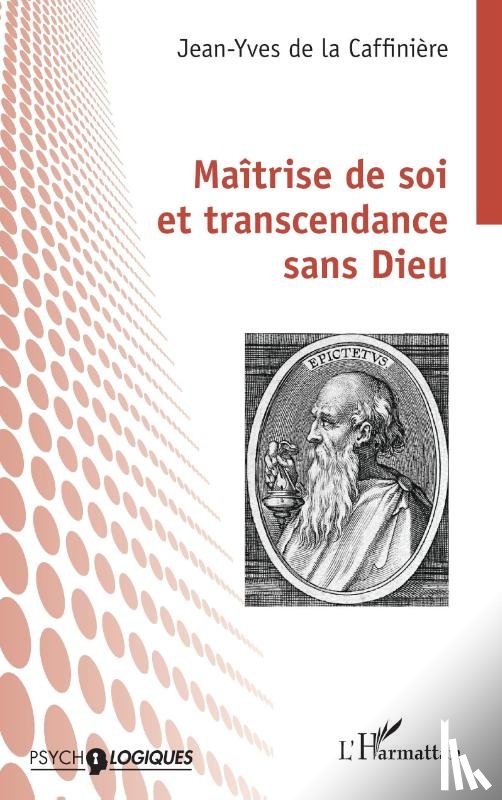 de la Caffinière, Jean-Yves - Maîtrise de soi et transcendance sans Dieu