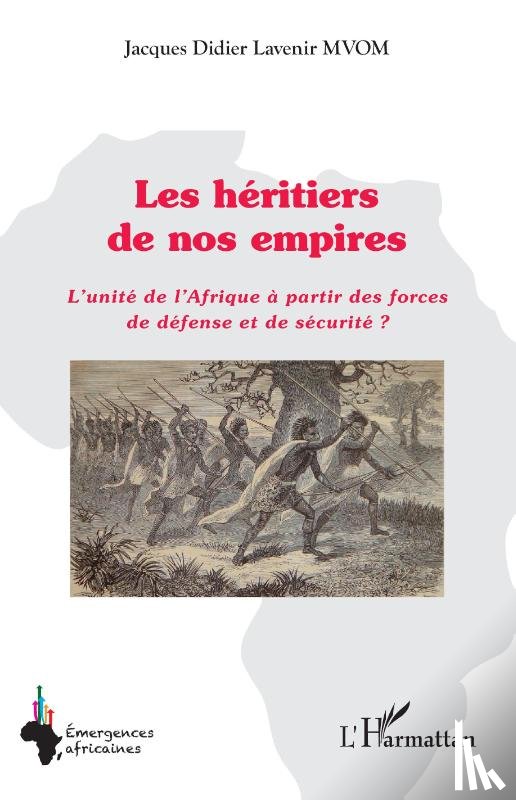 Mvom, Jacques Didier Lavenir - Les héritiers de nos empires