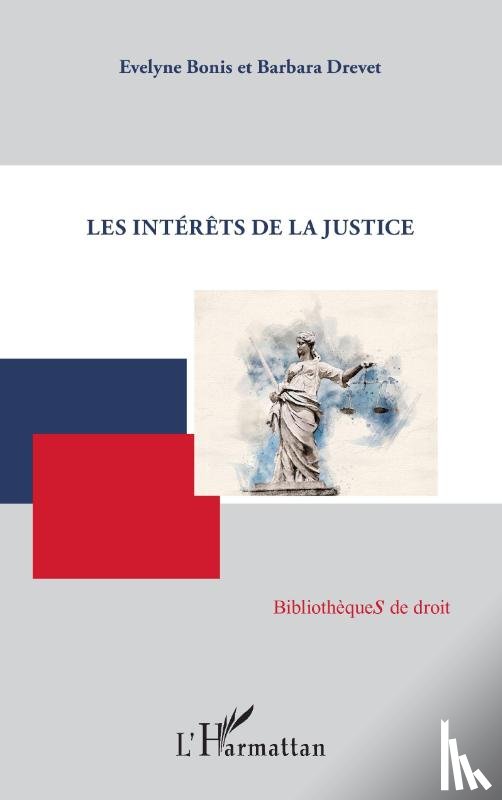 Bonis, Evelyne, Drevet, Barbara - Les intérêts de la justice