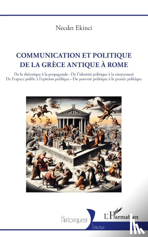 Necdet, Ekinci - Communication et politique de la Grèce antique à Rome